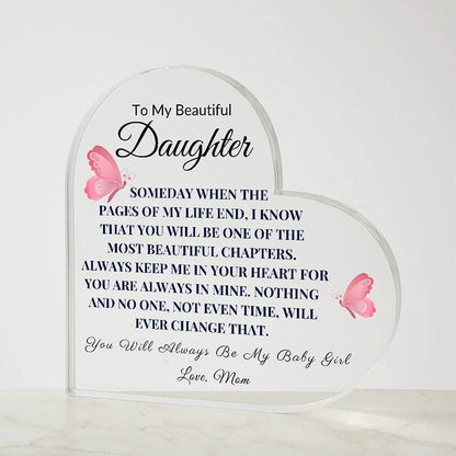 To My Daughter - From Mom - Someday When The Pages Of My Life End - Heart Shaped Acrylic Plaque