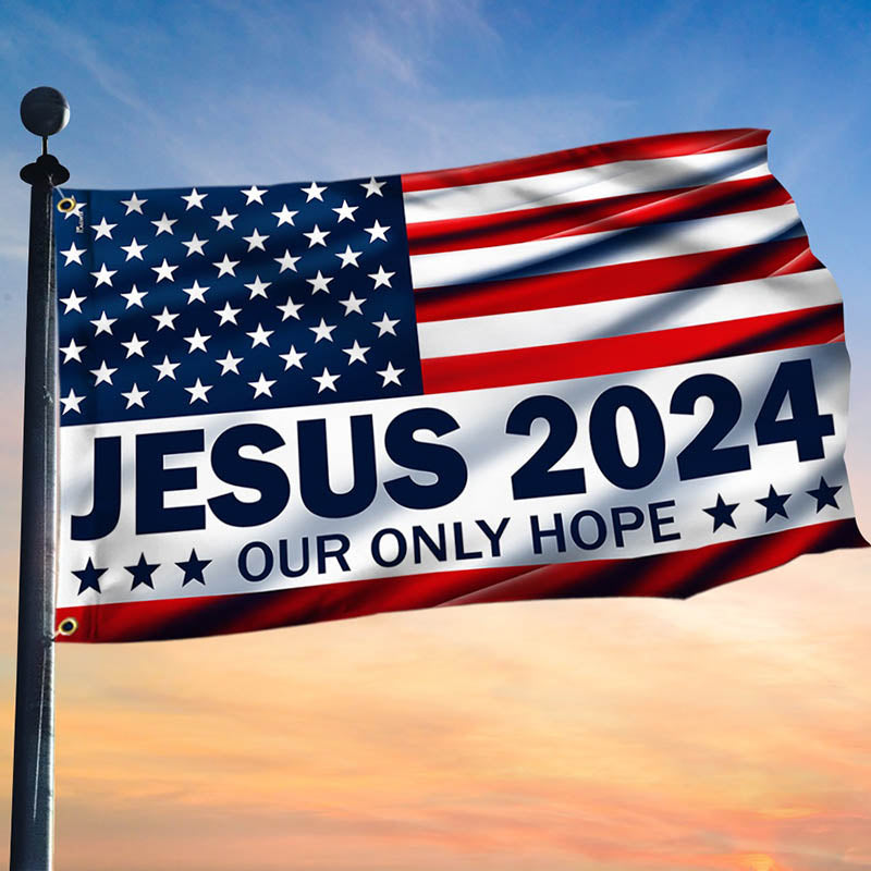 Jesus 2024 Our Only Hope American Flag