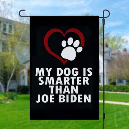 My Dog is Smarter Than Joe Biden Yard Flag