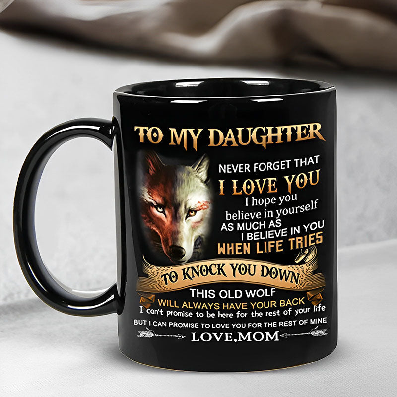 Mom To Daughter - Never Forget I Love You - Coffee Mug - A864
