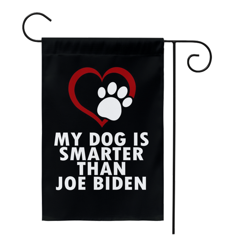 My Dog is Smarter Than Joe Biden Yard Flag