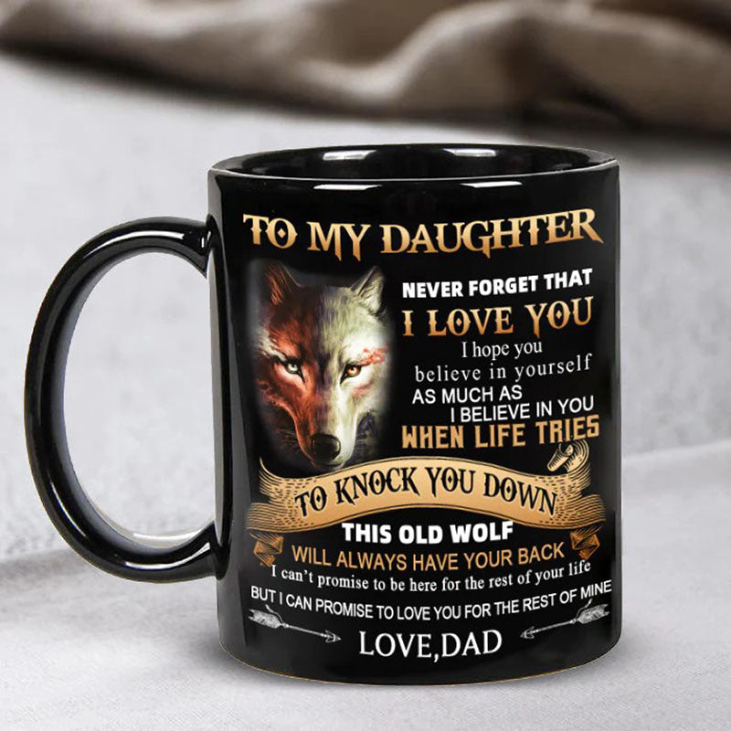 Dad To Daughter - Never Forget I Love You - Coffee Mug - A864