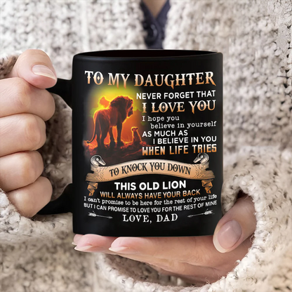 Dad To Daughter - Never Forget I Love You - Coffee Mug - A866