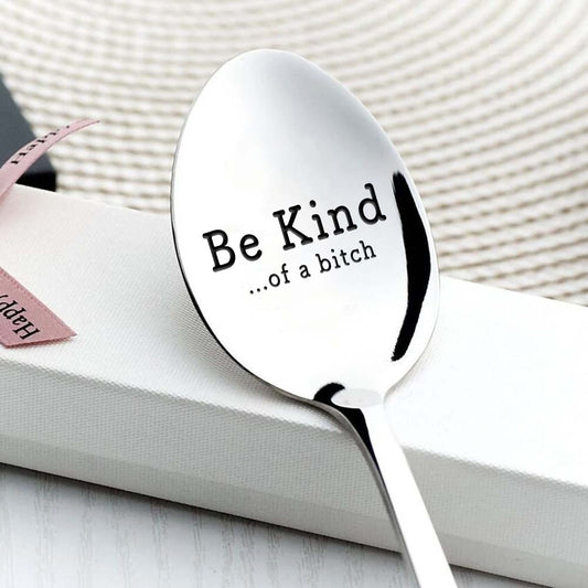 Be Kind...Of A Bi♥ch - Engraved Stainless Steel Utensils