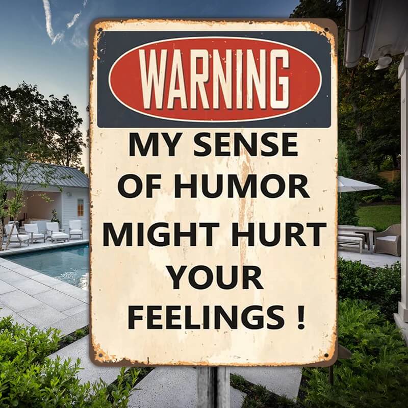 My Sense Of Humor Might Hurt Your Feelings - Metal Sign For Home Garden Outdoor