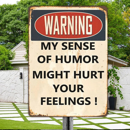 My Sense Of Humor Might Hurt Your Feelings - Metal Sign For Home Garden Outdoor