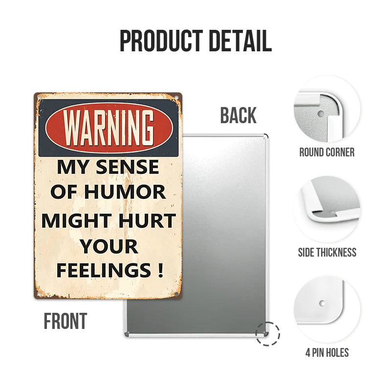 My Sense Of Humor Might Hurt Your Feelings - Metal Sign For Home Garden Outdoor