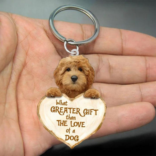 Goldendoodle What Greater Gift Than The Love Of A Dog Acrylic Keychain GG021