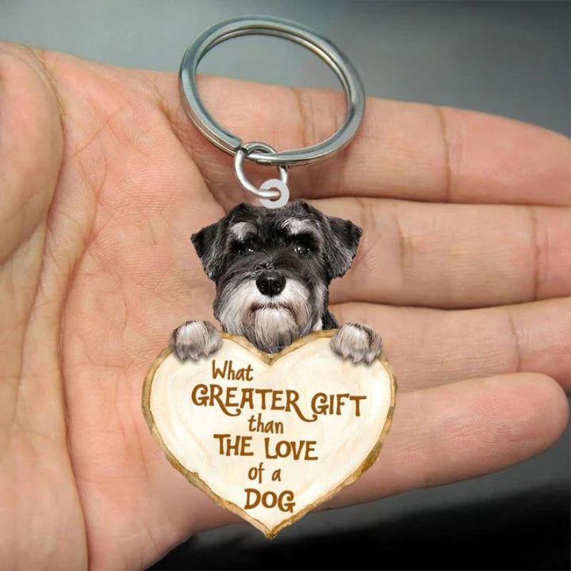 Schnauzer What Greater Gift Than The Love Of A Dog Acrylic Keychain GG035