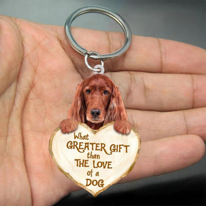 Irish Setter What Greater Gift Than The Love Of A Dog Acrylic Keychain GG049