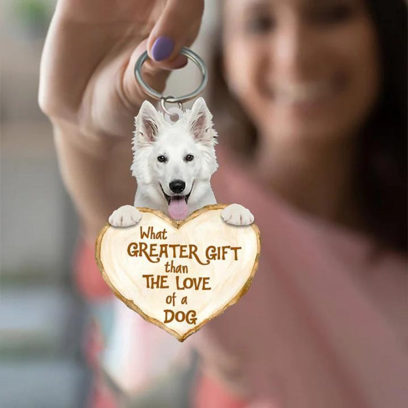 White German Shepherd What Greater Gift Than The Love Of A Dog Acrylic Keychain GG075