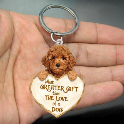 Poodle What Greater Gift Than The Love Of A Dog Acrylic Keychain GG077