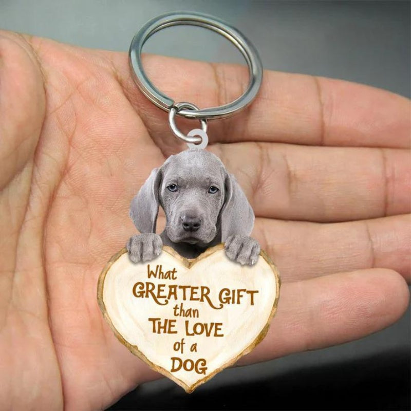 Weimaraner What Greater Gift Than The Love Of A Dog Acrylic Keychain GG096