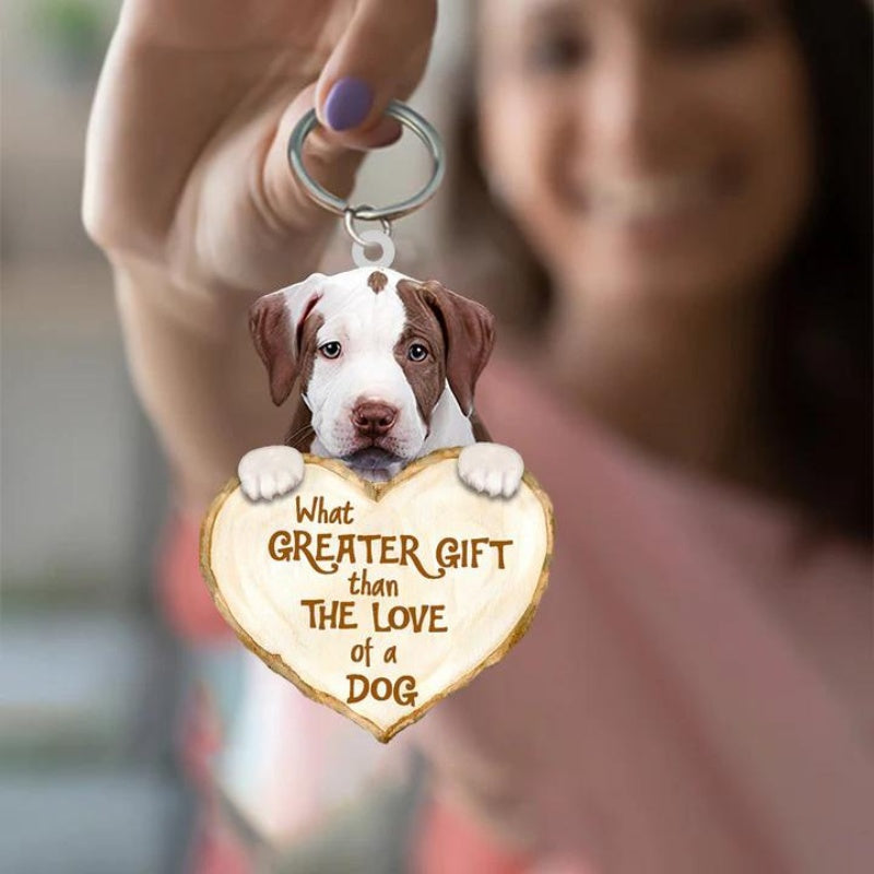 Pitbull What Greater Gift Than The Love Of A Dog Acrylic Keychain GG111